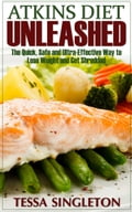 Atkins Diet Unleashed