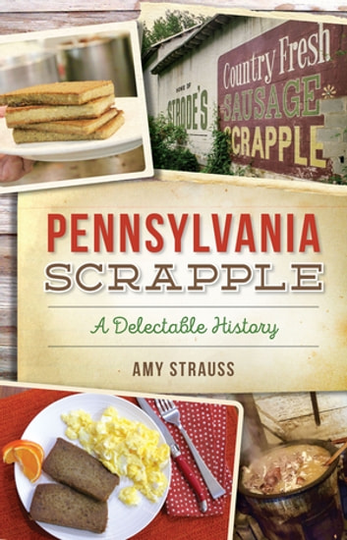 Pennsylvania Scrapple: A Delectable History