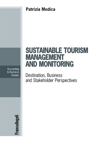 Sustainable tourism management and monitoring. Destination, Business and Stakeholder Perspectives: Destination, Business and Stakeholder Perspectives