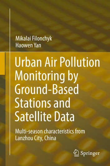 Urban Air Pollution Monitoring by Ground-Based Stations and Satellite Data: Multi-season characteristics from Lanzhou City, China