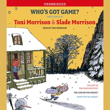 Who's Got Game?: The Ant or the Grasshopper? The Lion or the Mouse? Poppy or the Snake?