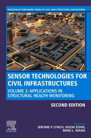 Sensor Technologies for Civil Infrastructures: Volume 2: Applications in Structural Health Monitoring