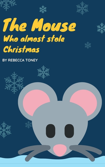 The Mouse who almost stole Christmas: A Short Story