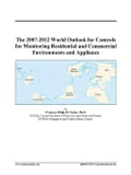 The 2007-2012 World Outlook for Controls for Monitoring Residential and Commercial Environments and Appliance