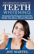 The Definitive Guide to Teeth Whitening