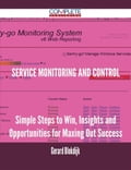 Service Monitoring and Control - Simple Steps to Win, Insights and Opportunities for Maxing Out Success