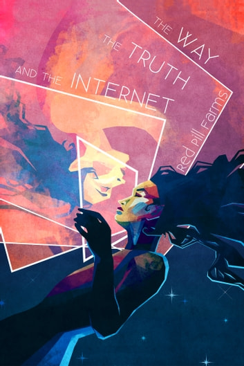 The Way, the Truth, and the Internet