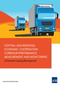 Central Asia Regional Economic Cooperation Corridor Performance Measurement and Monitoring