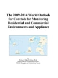 The 2009-2014 World Outlook for Controls for Monitoring Residential and Commercial Environments and Appliance