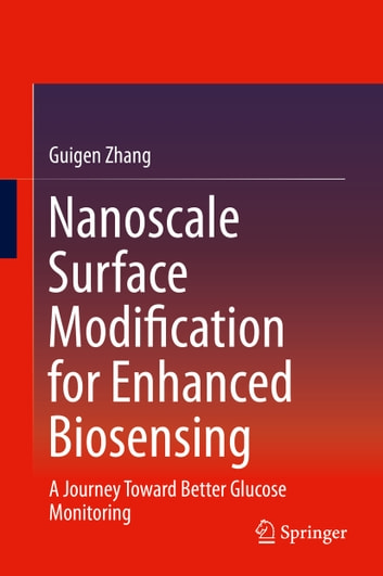 Nanoscale Surface Modification for Enhanced Biosensing: A Journey Toward Better Glucose Monitoring