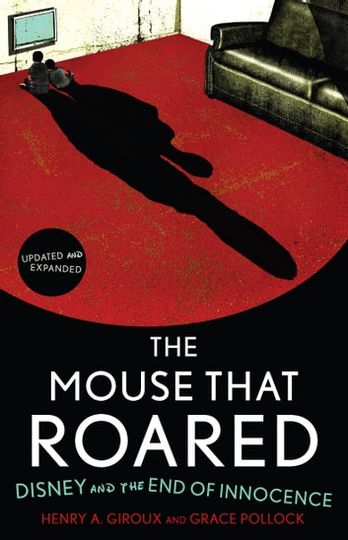 The Mouse that Roared: Disney and the End of Innocence