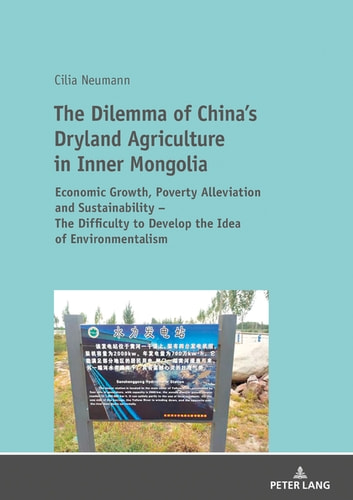 The Dilemma of China's Dryland Agriculture in Inner Mongolia: Economic Growth, Poverty Alleviation and Sustainability The Difficulty to Develop the Idea of Environmentalism