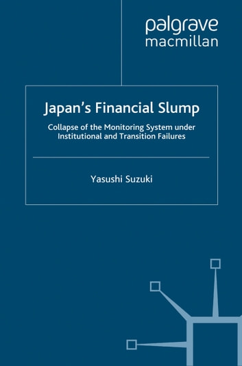 Japan's Financial Slump: Collapse of the Monitoring System under Institutional and Transition Failures