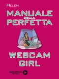 Manuale della perfetta webcam girl
