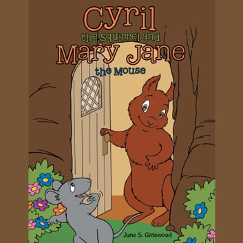 Cyril the Squirrel and Mary Jane the Mouse