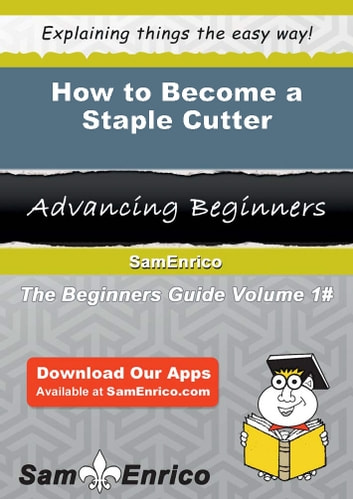 How to Become a Staple Cutter: How to Become a Staple Cutter