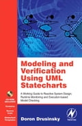 Modeling and Verification Using UML Statecharts: A Working Guide to Reactive System Design, Runtime Monitoring and Execution-based Model Checking