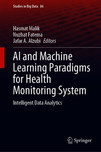 AI and Machine Learning Paradigms for Health Monitoring System: Intelligent Data Analytics