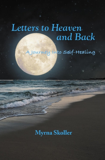 Letters to Heaven and Back: A Journey Into Self-Healing