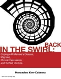 Back In The Swirl: Coping With Meniere's Disease, Migraine, Chronic Depression, and Baffled Doctors.