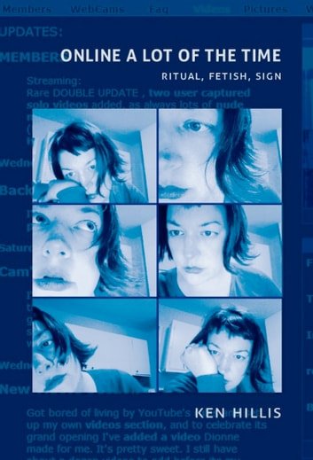 Online a Lot of the Time: Ritual, Fetish, Sign