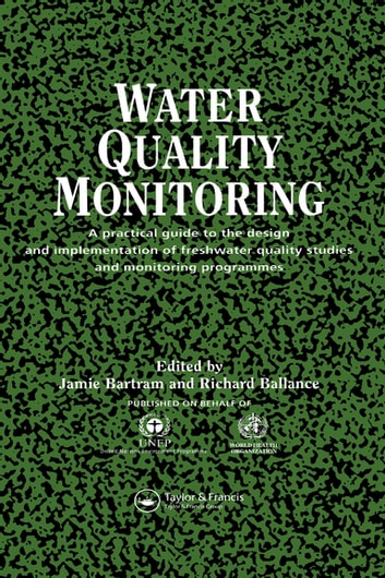Water Quality Monitoring: A Practical Guide to the Design and Implementation of Freshwater Quality Studies and Monitoring Programmes
