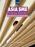 Asia Small and Medium-sized Enterprise (SME) Finance Monitor 2013