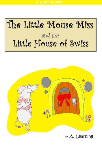 The Little Mouse Miss and Her Little House of Swiss