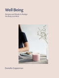 Well Being: Recipes and rituals to realign the body and mind