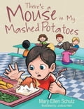 Theres a Mouse in My Mashed Potatoes