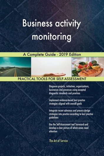 Business activity monitoring A Complete Guide - 2019 Edition