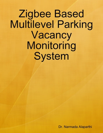 Zigbee Based Multilevel Parking Vacancy Monitoring System
