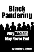 Black Pandering: Why Racism May Never End