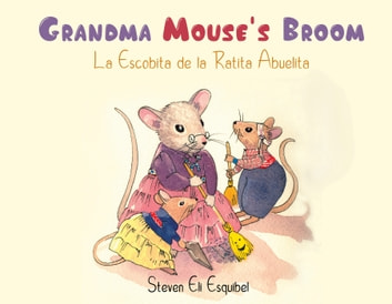 Grandma Mouse's Broom: La Escobita de la Ratita Abuelita