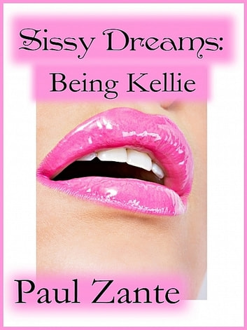 Sissy Dreams: Being Kellie