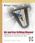 Air and Gas Drilling Manual: Applications for Oil and Gas Recovery Wells and Geothermal Fluids Recovery Wells