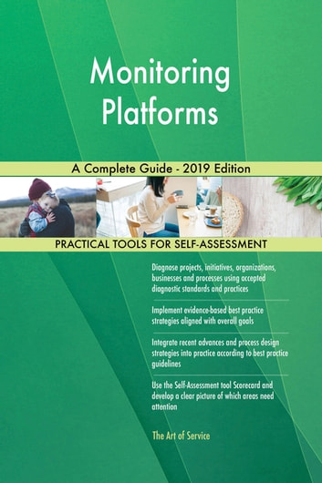 Monitoring Platforms A Complete Guide - 2019 Edition