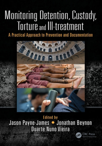 Monitoring Detention, Custody, Torture and Ill-treatment: A Practical Approach to Prevention and Documentation