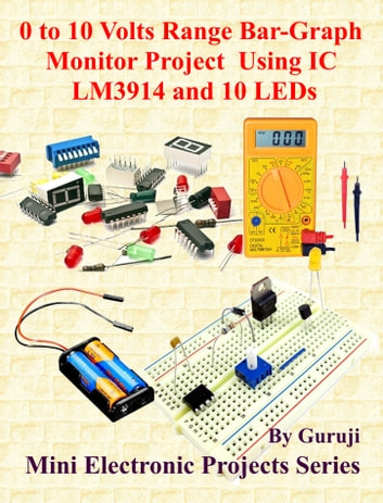 0 to 10 Volts Range Bar-Graph Monitor Project Using IC LM3914 and 10 LEDs: Build and Learn Electronics