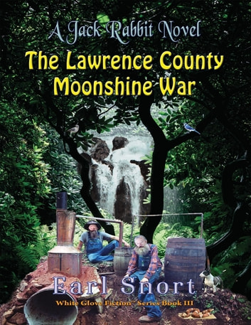 The Lawrence County Moonshine War: A Jack Rabbit Novel